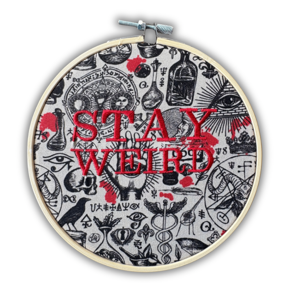 “Stay Weird” – 6 Inch Embroidered Hoop