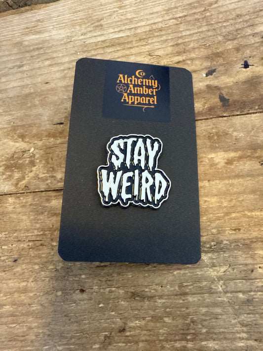 Stay weird pin badge