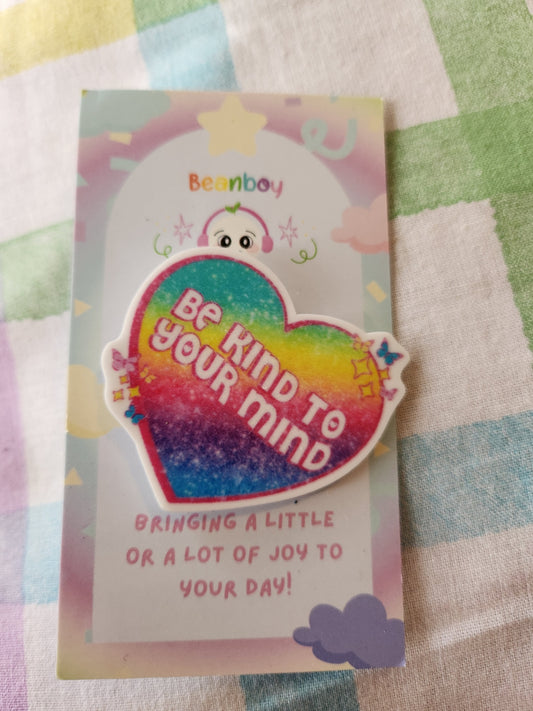 Be kind to your mind pin badge