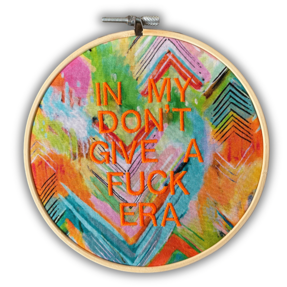 In My Don’t Give a Fuck Era Embroidered Hoop