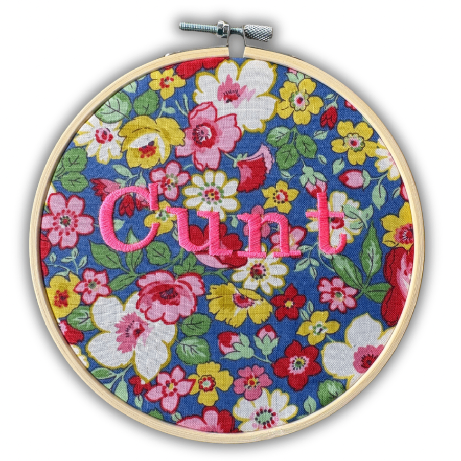 “Cunt” – 6 Inch Embroidered Hoop