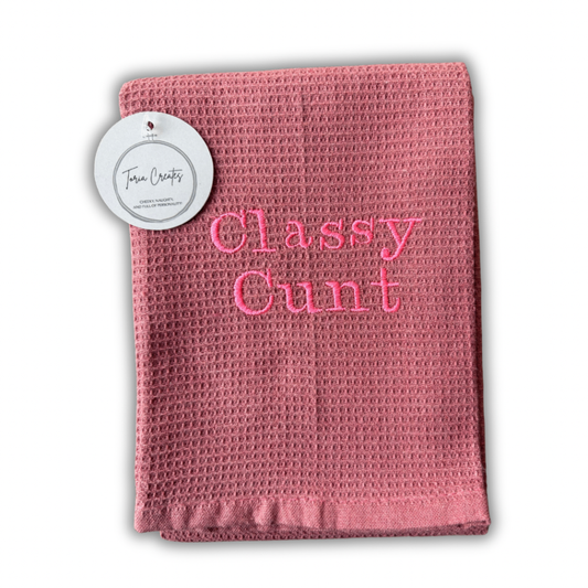 Classy Cunt Tea Towel