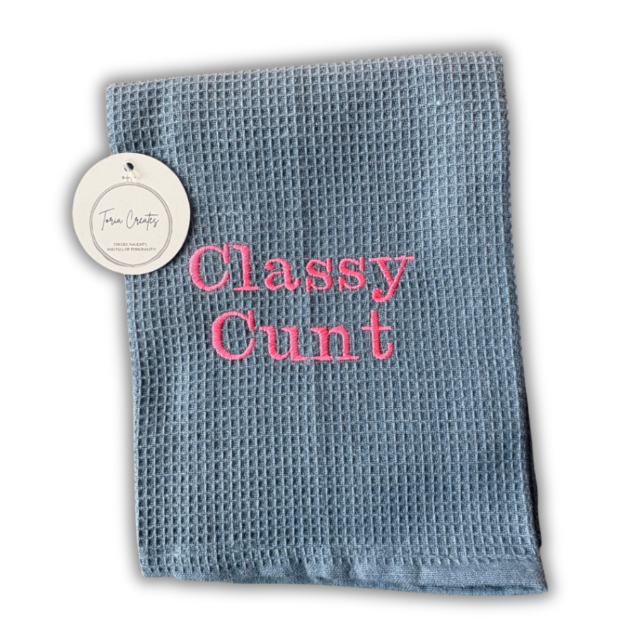 Classy Cunt Tea Towel