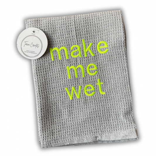 Make Me Wet Tea Towel