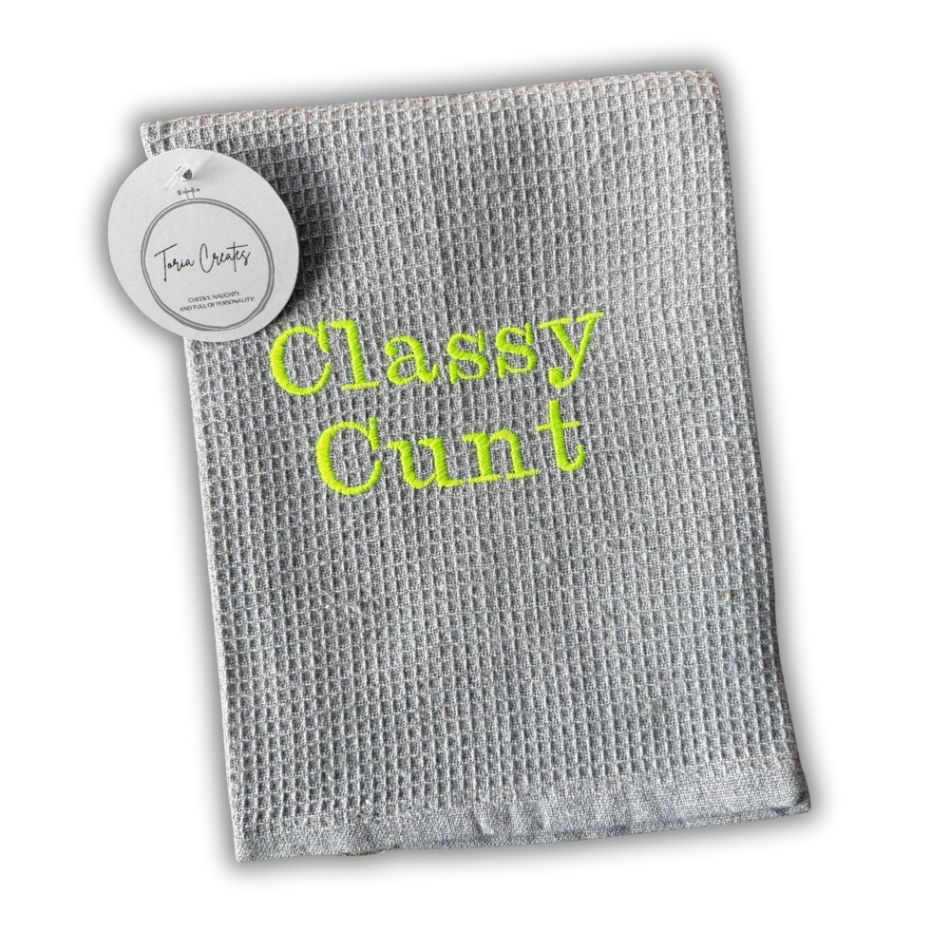 Classy Cunt Tea Towel